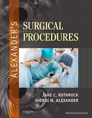 Könyv Alexander's Surgical Procedures Jane C Rothrock