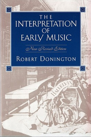 Könyv Interpretation of Early Music Rev (Paper) R Donington