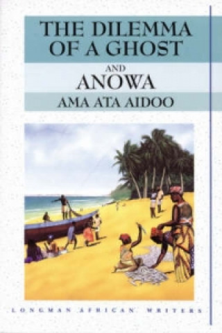 Kniha Dilemma of a Ghost and Anowa 2nd Edition Ama Ata Aidoo