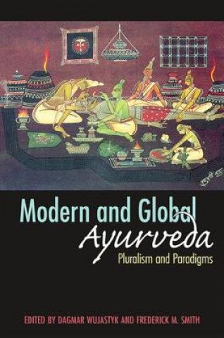 Книга Modern and Global Ayurveda Dagmar Wujastyk