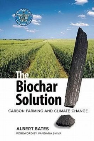 Книга Biochar Solution Albert K Bates
