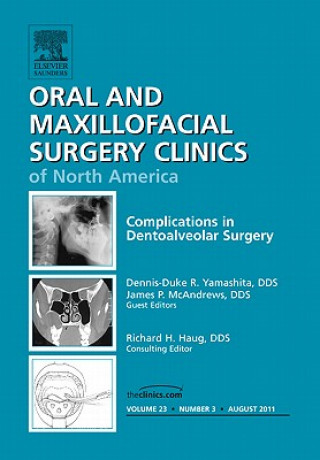 Kniha Complications in Dento-Alveolar Surgery, An Issue of Oral and Maxillofacial Surgery Clinics Dennis-Duke R Yamashita