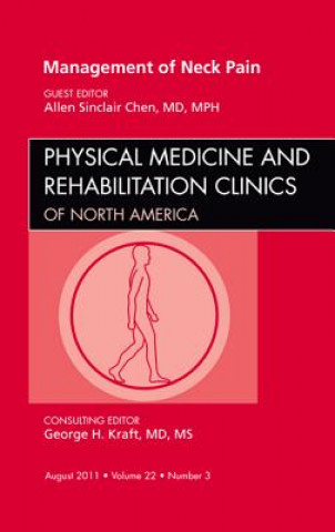 Carte Management of Neck Pain, An Issue of Physical Medicine and Rehabilitation Clinics Allen Sinclari Chen