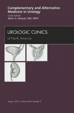 Könyv Complementary and Alternative Medicine in Urology, An Issue of Urologic Clinics Mark A Moyad