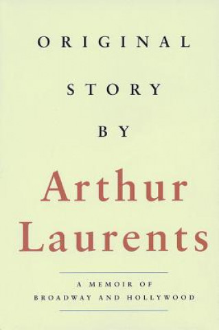 Kniha Original Story By Arthur Laurents
