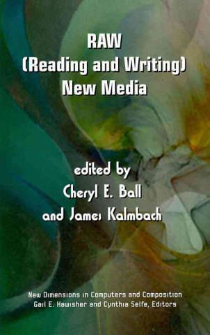 Knjiga RAW: (Reading and Writing) New Media Cheryl E Ball