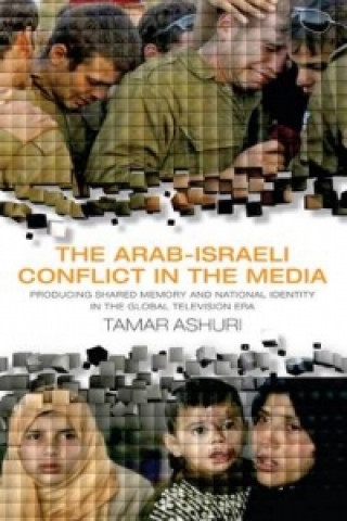 Knjiga Arab-Israeli Conflict in the Media Tamar Ashuri