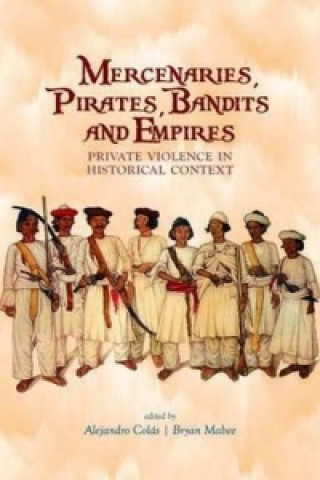 Könyv Mercenaries, Pirates, Bandits and Empires Alejandro Colas