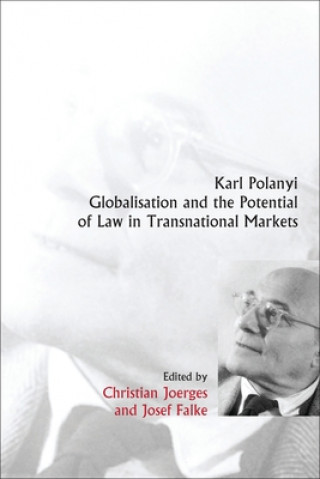 Kniha Karl Polanyi, Globalisation and the Potential of Law in Transnational Markets Christian Joerges