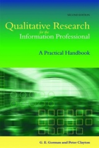 Kniha Qualitative Research for the Information Professional G E Gorman