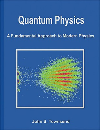 Kniha Quantum Physics John S Townsend