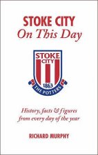 Könyv Stoke City on This Day Richard Murphy