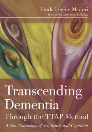 Buch Transcending Dementia Through the TTAP Method Linda Levine Madori