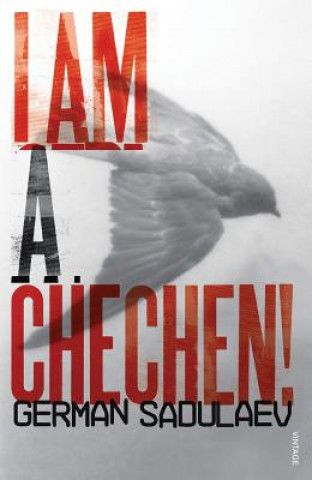 Knjiga I am a Chechen! German Sadulaev