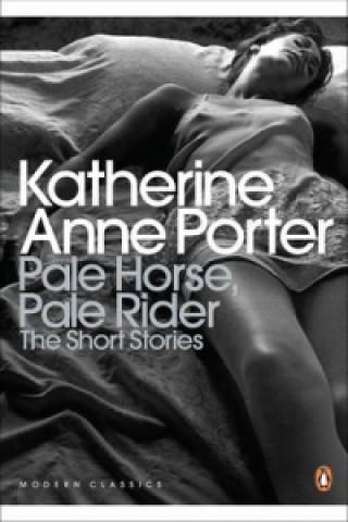 Könyv Pale Horse, Pale Rider: The Selected Stories of Katherine Anne Porter Katherine Anne Porter