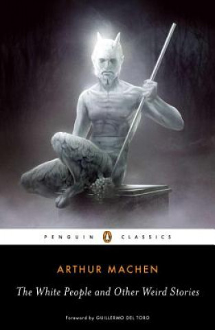 Kniha White People and Other Weird Stories Arthur Machen