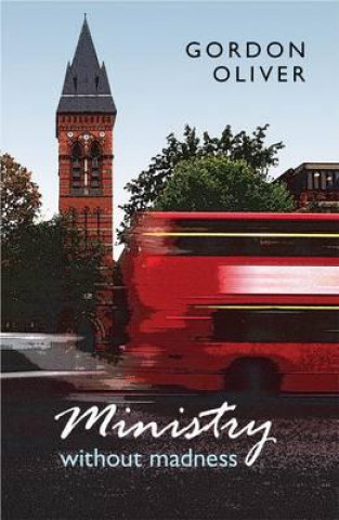 Knjiga Ministry without Madness Gordon Oliver