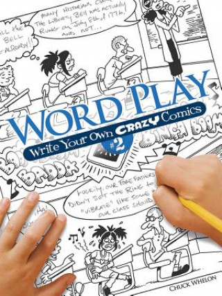 Könyv Word Play! Write Your Own Crazy Comics: No. 2 Chuck Whelon