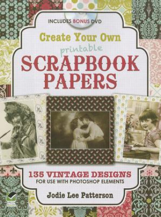 Книга Create Your Own Scrapbook Papers Jodie Patterson