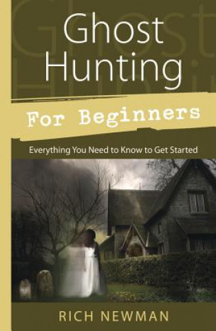Kniha Ghost Hunting for Beginners Rich Newman