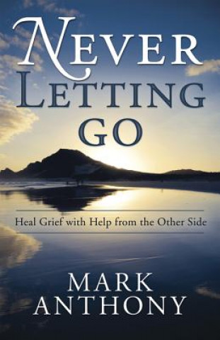 Könyv Never Letting Go Mark Anthony