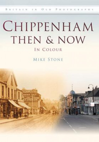 Kniha Chippenham Then & Now Mike Stone