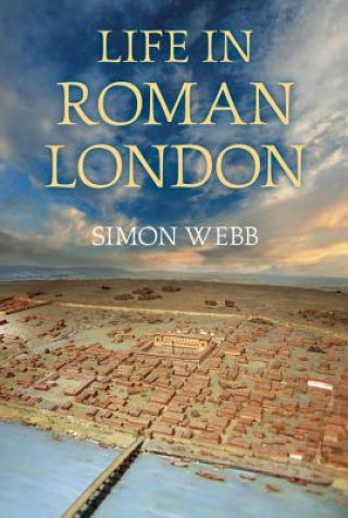 Kniha Life in Roman London Simon Webb