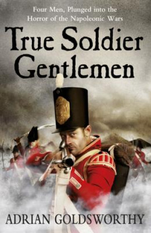 Kniha True Soldier Gentlemen Adrian Goldsworthy