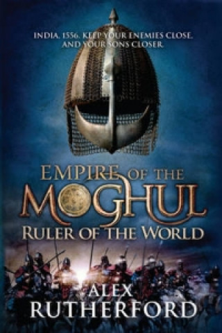 Könyv Empire of the Moghul: Ruler of the World Alex Rutherford