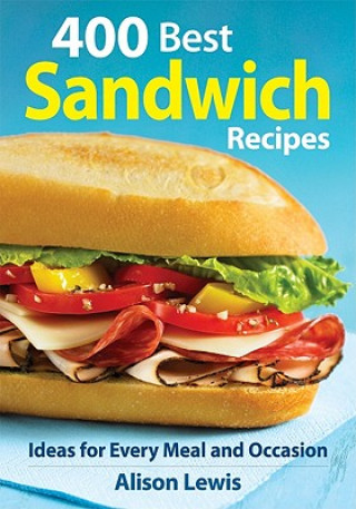 Kniha 400 Best Sandwich Recipes Alison Lewis
