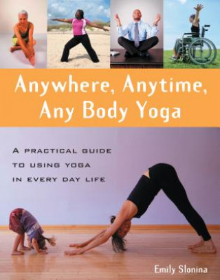 Buch Anywhere, Anytime, Anybody Yoga Emily Slonina