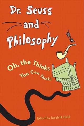 Kniha Dr. Seuss and Philosophy Jacob Held
