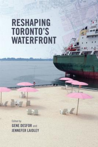 Kniha Reshaping Toronto's Waterfront Gene Desfor