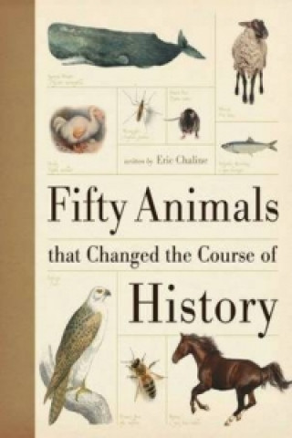 Könyv Fifty Animals That Changed the Course of History Eric Chaline