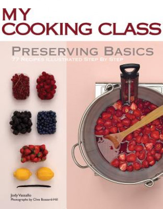 Книга My Cooking Class Preserving Basics Jody Vassallo