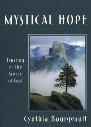 Kniha Mystical Hope Cynthia Bourgeault