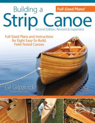 Book Building a Strip Canoe, Second Edition, Revised & Expanded Gil Gilpatrick