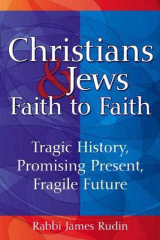 Libro Christians and Jews: Faith to Faith James Rudin