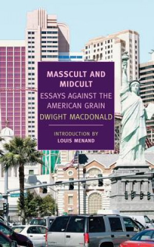 Könyv Masscult And Midcult Dwight MacDonald