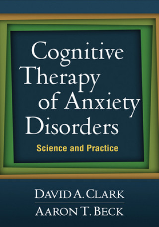 Książka Cognitive Therapy of Anxiety Disorders David A Clark