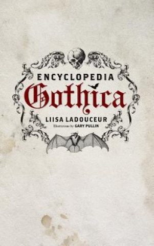 Kniha Encyclopedia Gothica Liisa Ladouceur