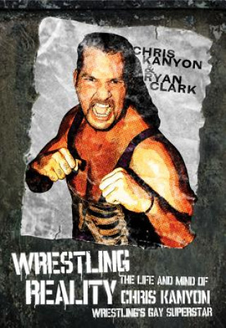 Knjiga Wrestling Reality Chris Kanyon