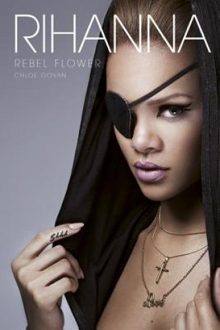 Kniha Rihanna: Rebel Flower Chloe Govan
