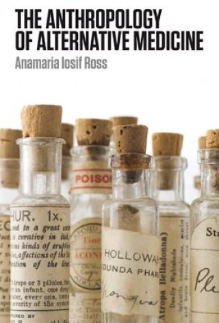 Книга Anthropology of Alternative Medicine Anamaria Iosif Ross
