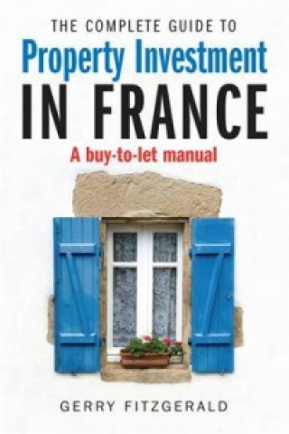 Kniha Complete Guide to Property Investment in France Gerry Fitzgerald