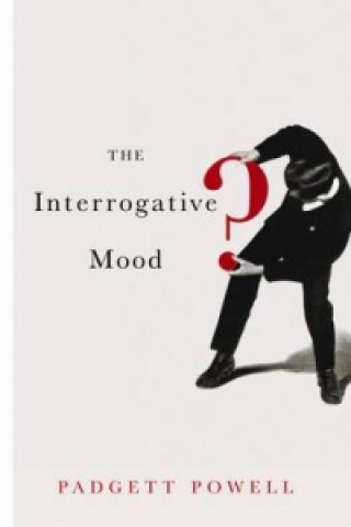 Knjiga Interrogative Mood Padgett Powell