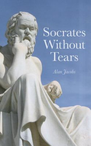 Książka Socrates Without Tears Alan Jacobs