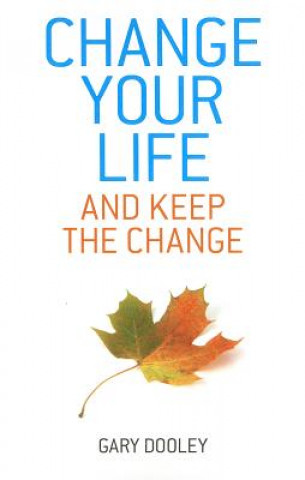 Książka Change Your Life, and Keep the Change Gary Dooley