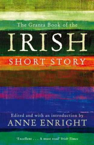 Könyv Granta Book Of The Irish Short Story Anne Enright