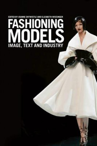 Kniha Fashioning Models Joanne Entwhistle